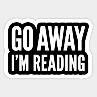 Go Away I'm Reading Sticker